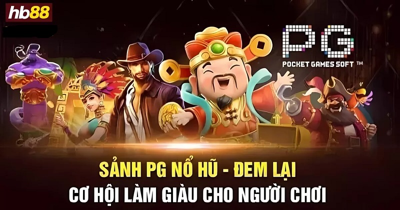 Nổ Hũ PG | Jackpot Khủng Săn Thưởng Liền Tay