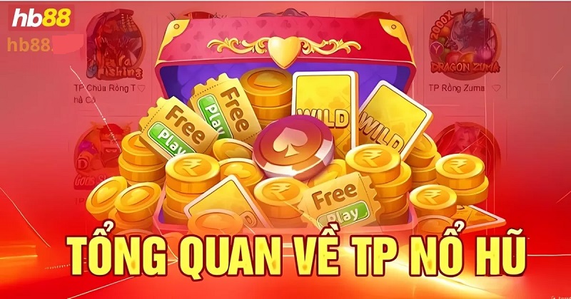 Nổ Hũ TP – Gia Nhập Ngay Để Biết Thế Nào Là Siêu Phẩm